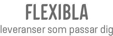 Flexibla leveranser som passar dig